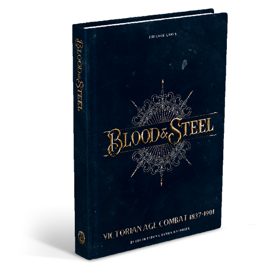 BLOOD & STEEL RULEBOOK: VICTORIAN AGE COMBAT 18-37-1901
